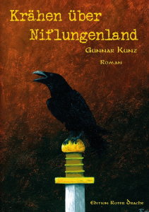 Gunnar Kunz - Krähen über Niflungenland (Edition Roter Drache Verlag)