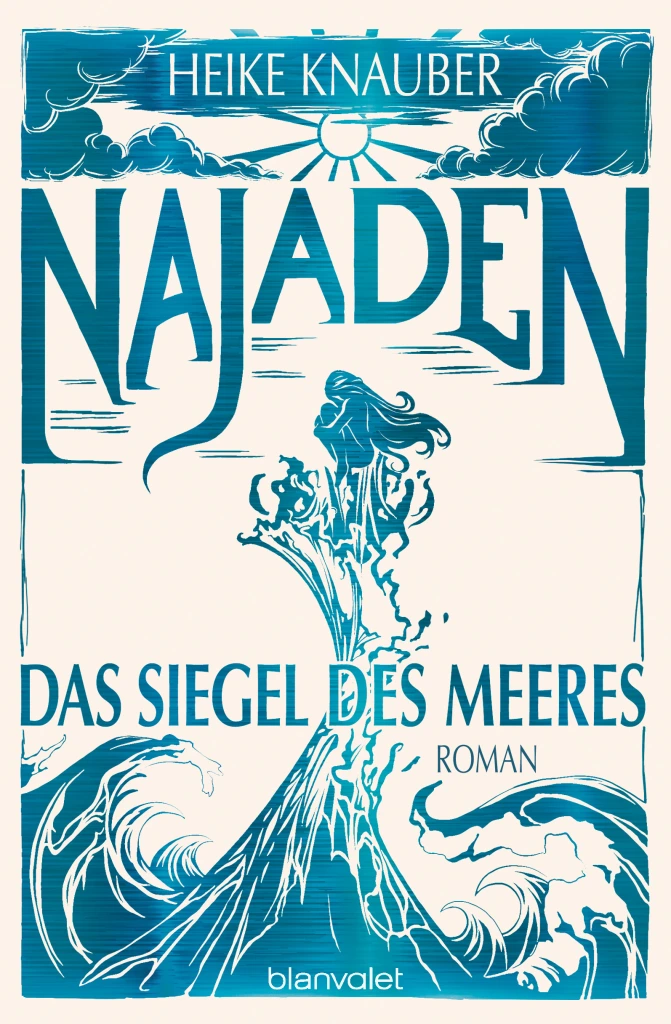 Heike Knauber - Najaden: Das Siegel des Meeres (blanvalet Verlag)